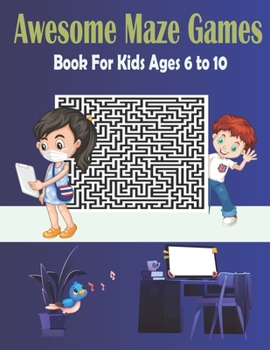 Paperback Awesome Maze Games Book For Kids Ages 6 to 10: Beginner Challenging Maze Activity Book for Teens Book