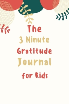Paperback The 3 Minute Gratitude Journal for Kids: Gratitude Journal for Kids, Animal journal for kids , A 110 Day gratitude journal with daily writing prompts Book