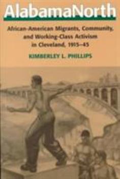 Paperback Alabamanorth: African-American Migrants, Community, and Working-Class Activism in Cleveland, 1915-45 Book