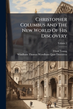 Paperback Christopher Columbus And The New World Of His Discovery: A Narrative; Volume 2 Book