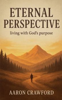 Paperback Eternal Perspective: Living with God's Purpose Book