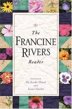 Hardcover The Francine Rivers Reader (Includes the Scarlet Thread and Leota's Garden) Book