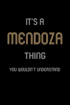 Paperback It's A Mendoza Thing, You Wouldn't Understand: Personalized Notebook Journal With Name Blank Lined Customized Diary Logbook Gifts Book