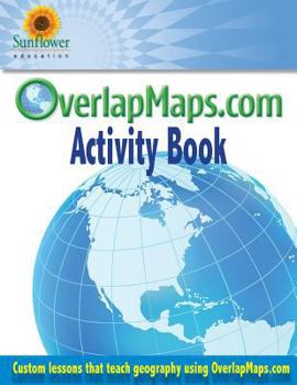 Paperback OverlapMaps.com Activity Book: Custom Lessons Teach Geography Using OverlapMaps.com! Book