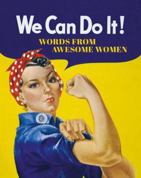 Hardcover We Can Do It!: Words from Awesome Women Book