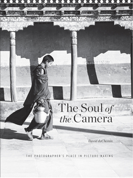 Hardcover The Soul of the Camera: The Photographer's Place in Picture-Making Book