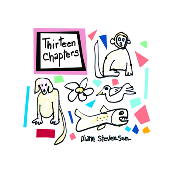 Thirteen Chapters: Stories for Children in Which Simple Things Happen
