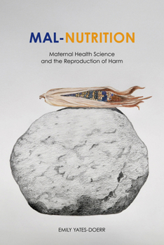 Paperback Mal-Nutrition: Maternal Health Science and the Reproduction of Harm Book