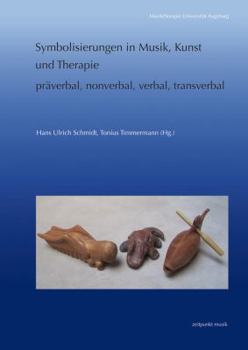 Paperback Symbolisierungen in Musik, Kunst Und Therapie - Praverbal, Nonverbal, Verbal, Transverbal [German] Book