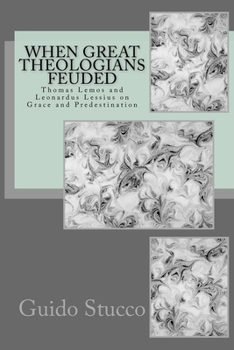 Paperback When Great Theologians Feuded: Thomas Lemos and Leonardus Lessius on Grace and Predestination Book