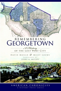 Paperback Remembering Georgetown: A History of the Lost Port City Book