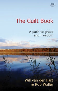 Paperback The Guilt Book: A Path To Grace And Freedom Book