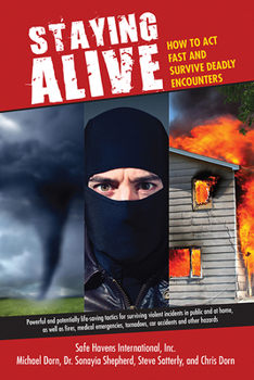Paperback Staying Alive: How to Act Fast and Survive Deadly Encounters Book