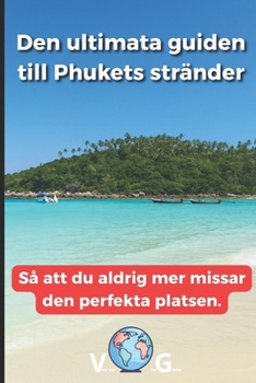 Paperback Guide Phuket: Den ultimata guiden till Phukets stränder: Så att du aldrig mer missar den perfekta platsen. [Swedish] Book