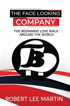 Paperback The Face Looking Company: The Beginning Love Walk Around the World Book