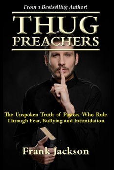 Paperback Thug Preachers: The Unspoken Truth of Pastors Who Rule Through Fear, Bullying and Intimidation Book