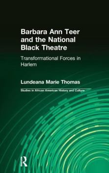 Barbara Ann Teer and the National Black Theatre: Transformational Forces in Harlem (Studies in African American History and Culture)