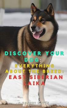 Discover your dog: Everything about the breed: East Siberian Laika