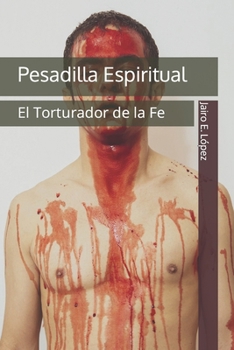 Paperback Pesadilla Espiritual: El Torturador de la Fe [Spanish] Book