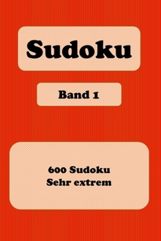 Paperback Sudoku: 600 R?tsel sehr extrem - Band 1 - Format 6" x 9" (etwa DIN-A 5) - Das gro?e R?tselbuch f?r Experten [German] Book