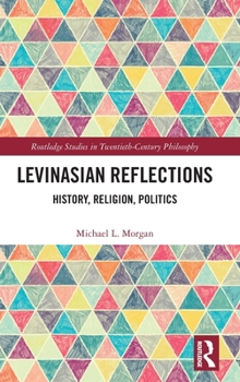Levinasian Reflections: History, Religion, Politics (Routledge Studies in Twentieth-Century Philosophy)