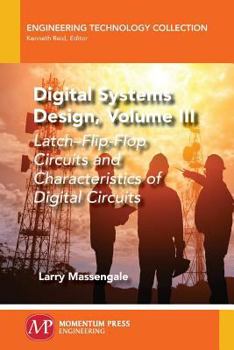 Paperback Digital Systems Design, Volume III: Latch-Flip-Flop Circuits and Characteristics of Digital Circuits Book