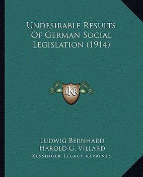 Paperback Undesirable Results Of German Social Legislation (1914) Book