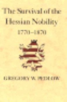 Hardcover The Survival of the Hessian Nobility, 1770-1870 (Princeton Legacy Library) Book