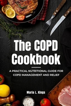 Paperback The COPD Cookbook: A Practical Nutritional Guide for COPD Management and Relief Book