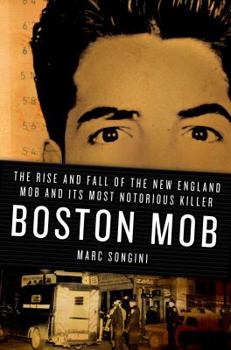Paperback Boston Mob: The Rise and Fall of the New England Mob and Its Most Notorious Killer Book