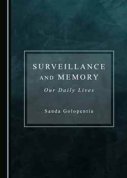 Hardcover Surveillance and Memory: Our Daily Lives Book