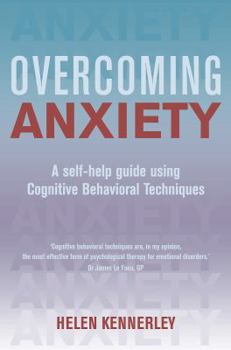 Paperback Overcoming Anxiety: A Self-Help Guide Using Cognitive Behavioral Techniques Book