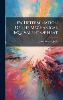 Hardcover New Determination Of The Mechanical Equivalent Of Heat Book