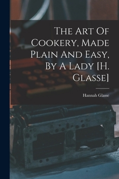 Paperback The Art Of Cookery, Made Plain And Easy, By A Lady [h. Glasse] Book