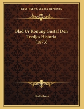 Paperback Blad Ur Konung Gustaf Den Tredjes Historia (1873) [Swedish] Book