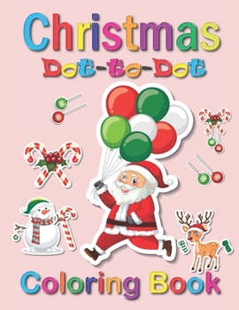 Paperback Christmas Dot-to-Dot Coloring Book: Christmas Dot-to-Dot Coloring Book For Kids Ages 4-8 [Large Print] Book