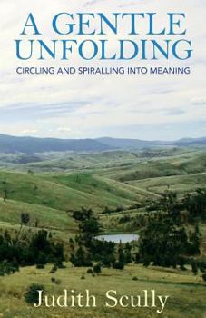 Paperback A Gentle Unfolding: Circling and Spiralling into Meaning Book