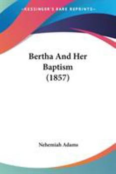Paperback Bertha And Her Baptism (1857) Book