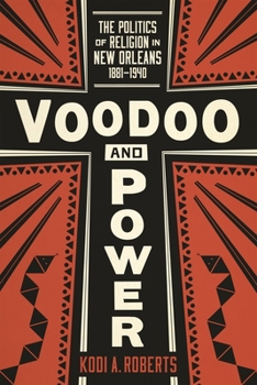 Paperback Voodoo and Power: The Politics of Religion in New Orleans, 1881-1940 Book