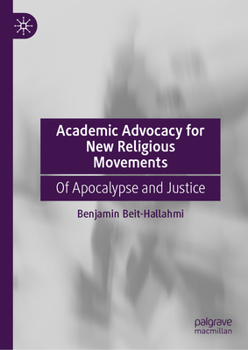 Hardcover Academic Advocacy for New Religious Movements: Of Apocalypse and Justice Book