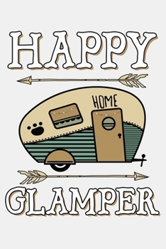 Paperback Happy Glamper: Camping Lined Notebook, Journal, Organizer, Diary, Composition Notebook, Gifts for Campers and Hikers Book