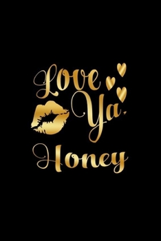 Love Ya, Honey: Journal: Gift Ideas for Men with Sexy Nickname