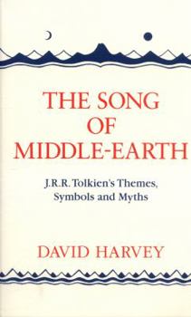 The Song of Middle-Earth: J.R.R. Tolkien's Themes, Symbols and Myths