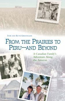 Paperback From the Prairies to Peru - And Beyond Book