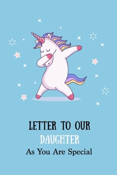 Paperback Letters to our Daughter as You Are Special: Blank Journal I Watch You Grow Cute Unicorn Notebook Wide Lined Paper - Thoughtful Gift for New Parent Mot Book