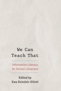 Hardcover We Can Teach That: Information Literacy for School Librarians Book