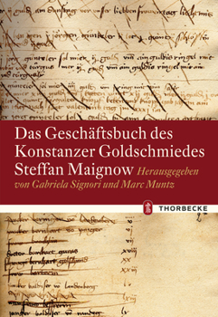 Hardcover Das Geschaftsbuch Des Konstanzer Goldschmiedes Steffan Maignow [German] Book