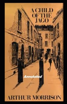 Paperback A Child of the Jago Annotated Book