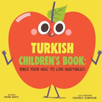 Paperback Turkish Children's Book: Raise Your Kids to Love Vegetables! Book