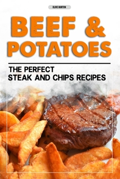 Paperback Beef & Potatoes: The perfect steak and chips recipes Book